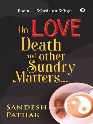 cover image of On Love, Death and Other Sundry Matters…